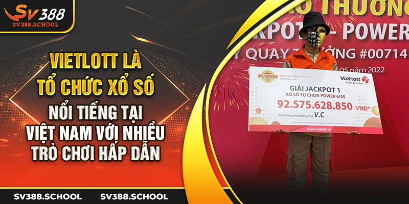Vietlott là tổ chức xổ số nổi tiếng tại Việt Nam với nhiều trò chơi hấp dẫn